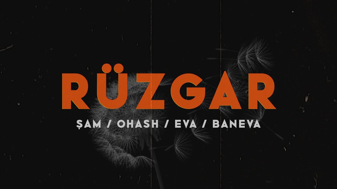 Şam & Ohash & EVA & Baneva - RÜZGAR (Produced by Petrichord & soulbutter)