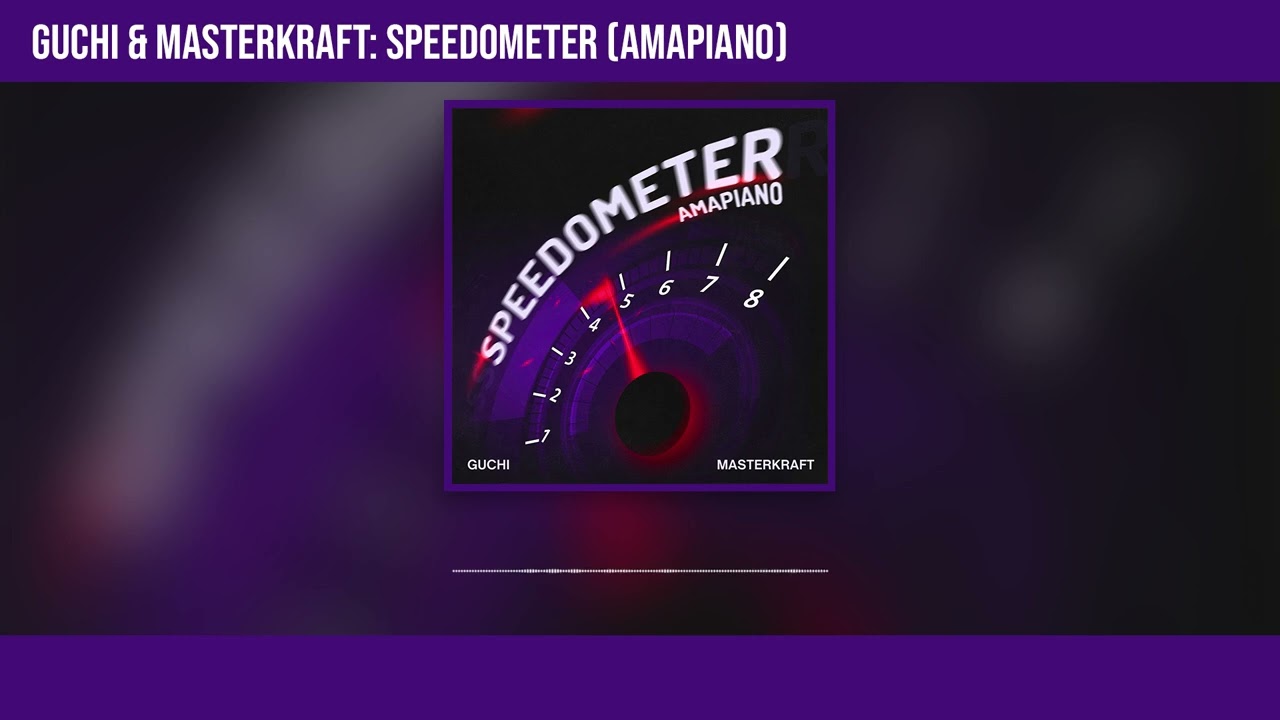Guchi & Masterkraft - Speedometer (Amapiano) (Official Audio)