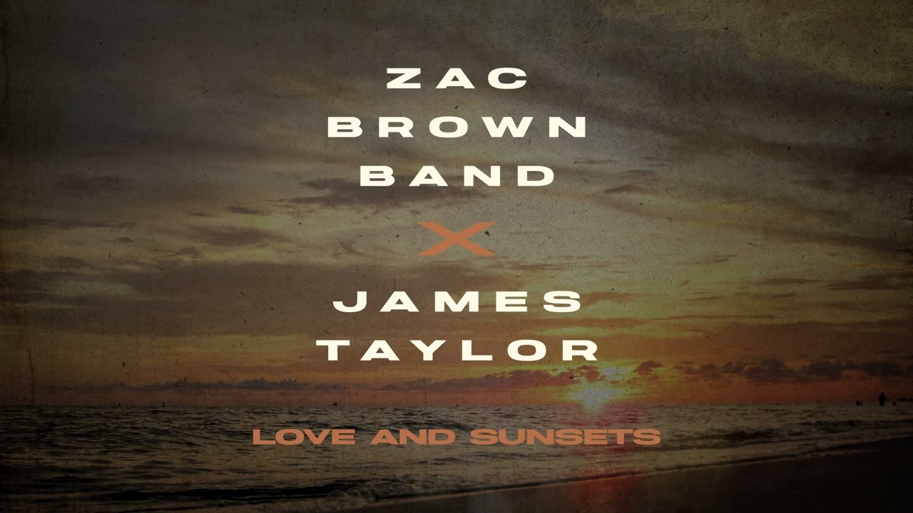 Zac Brown Band & James Taylor - Love & Sunsets (Audio)