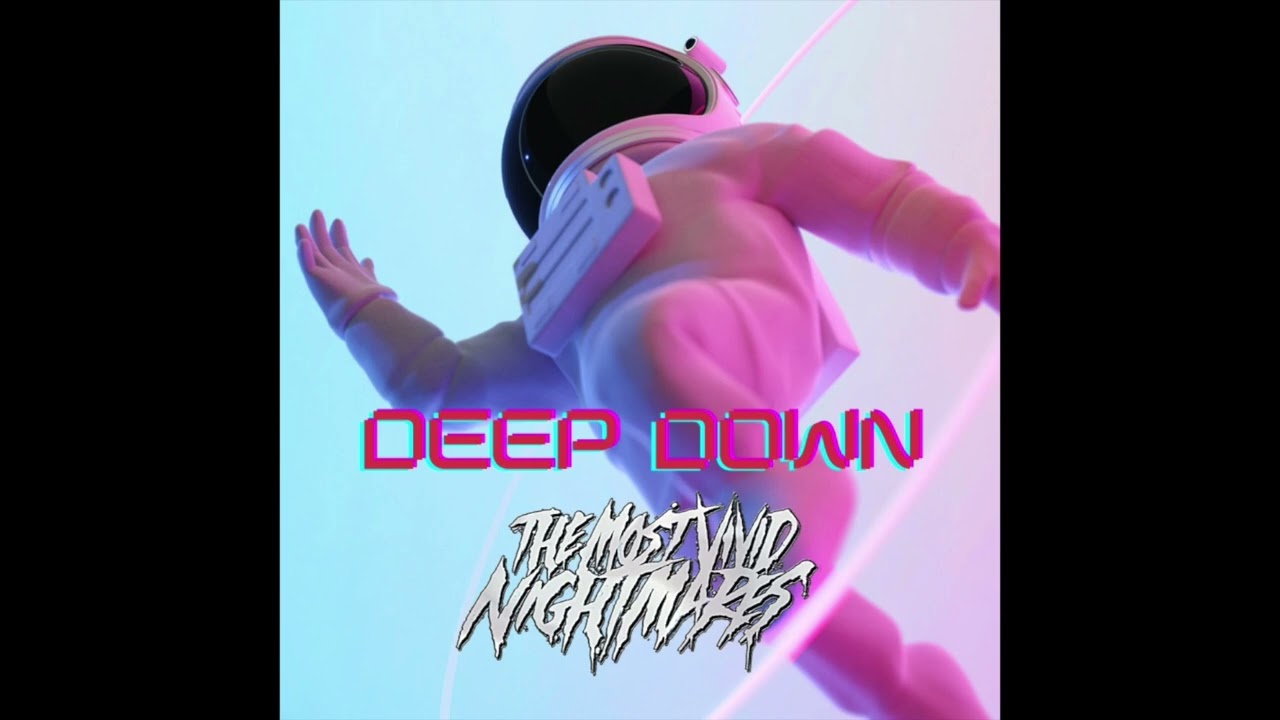 The Most Vivid Nightmares - "DEEP DOWN" [Official Audio]