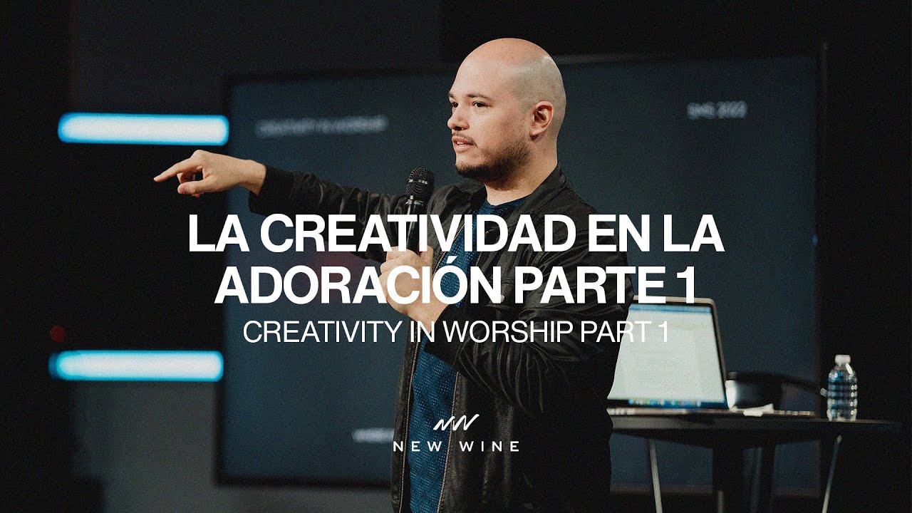 LA CREATIVIDAD EN LA ADORACIÓN - PARTE 1(Creativity in Worship) James Orjuela |  New Wine