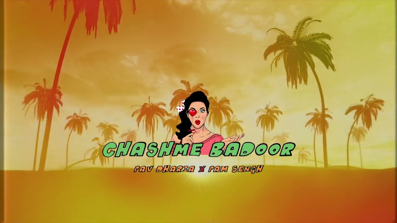 Chashme Badoor - Pav Dharia x Pam Sengh [Visualiser]