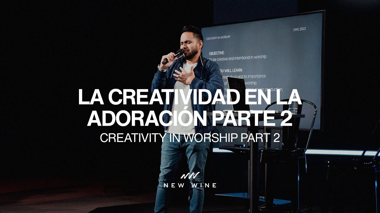 LA CREATIVIDAD EN LA ADORACIÓN - PARTE 2 (Creativity in Worship) Manny Vargas |  New Wine