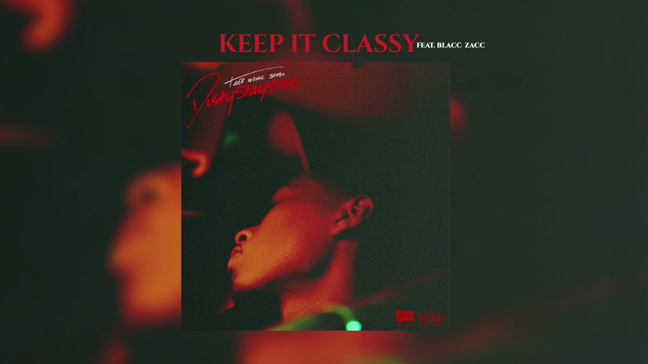 Dustystaytrue - Keep It Classy (feat. Blacc Zacc) [Audio]
