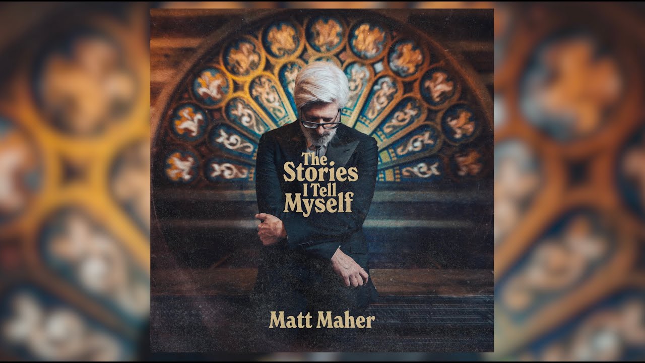 Matt Maher - The Stories I Tell Myself (Official Audio Video)