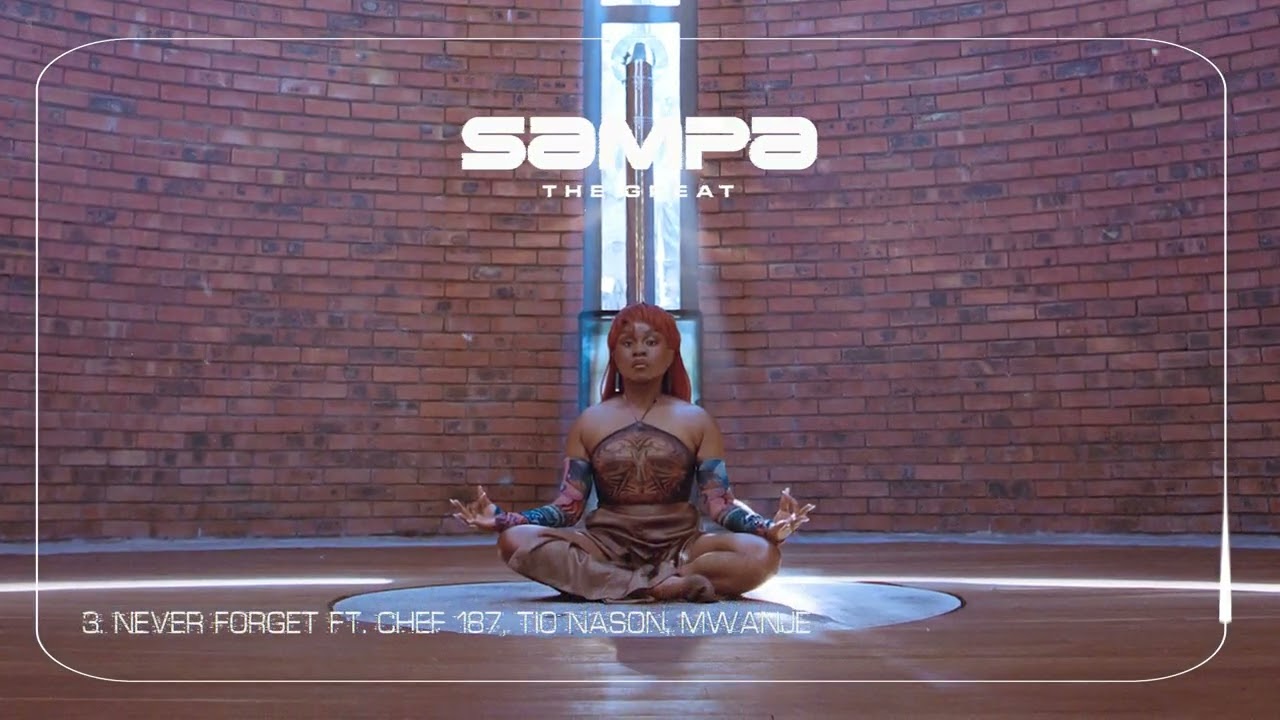 Sampa The Great - Never Forget ft. Chef 187, Tio Nason, Mwanjé [Audio]