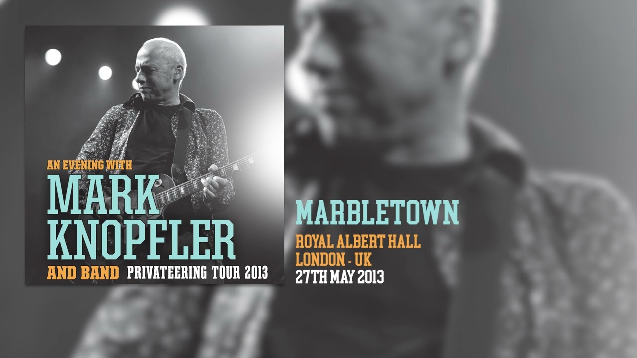Mark Knopfler - Marbletown (Live, Privateering Tour 2013)