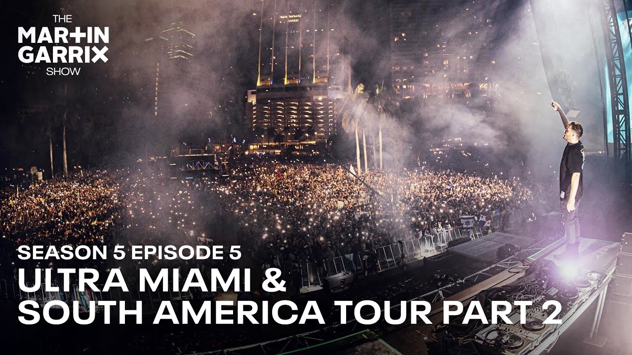 ULTRA MIAMI & SOUTH AMERICA TOUR PART 2 - The Martin Garrix Show S5.E5