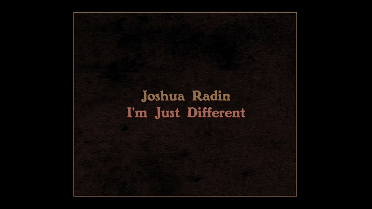 Joshua Radin: "I'm Just Different" Official Lyric Video