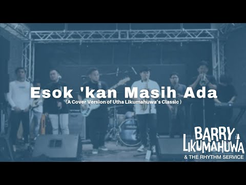 Esok 'kan Masih Ada (Utha Likumahuwa Cover) // Barry Likumahuwa & The Rhythm Service