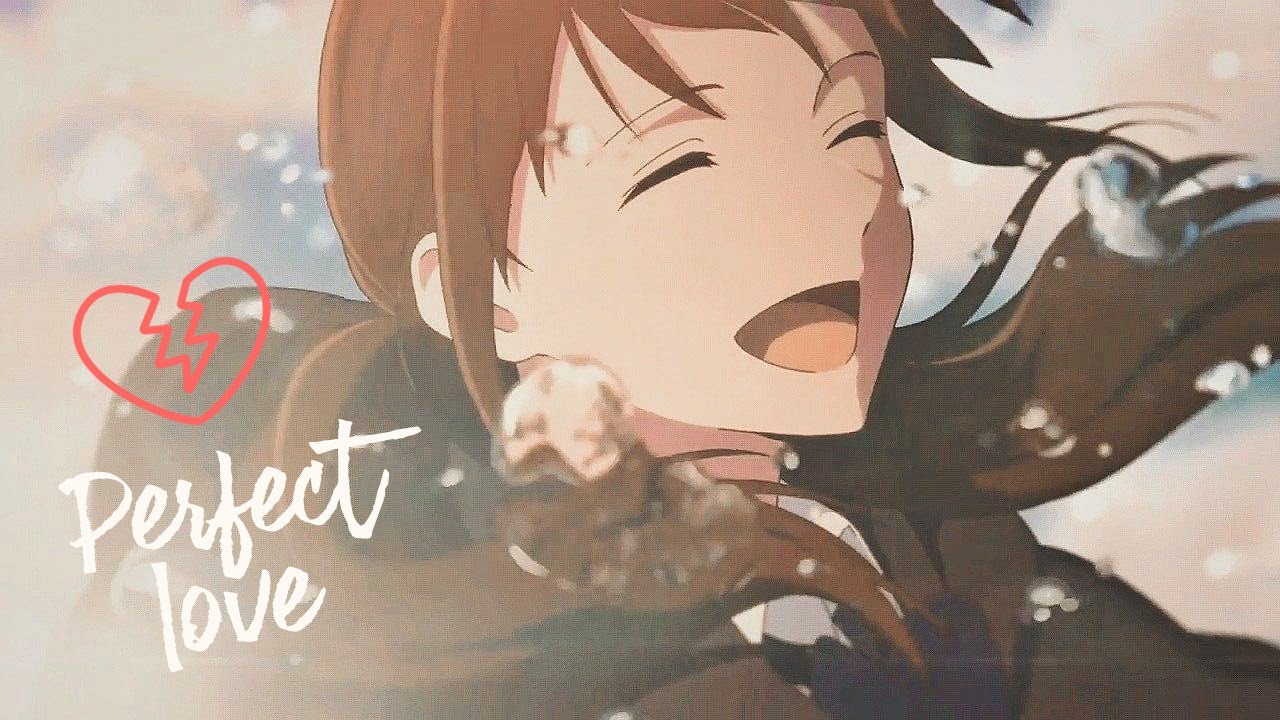 Kayou. - Perfect Love (If only you had stayed) [AMV/Edit]