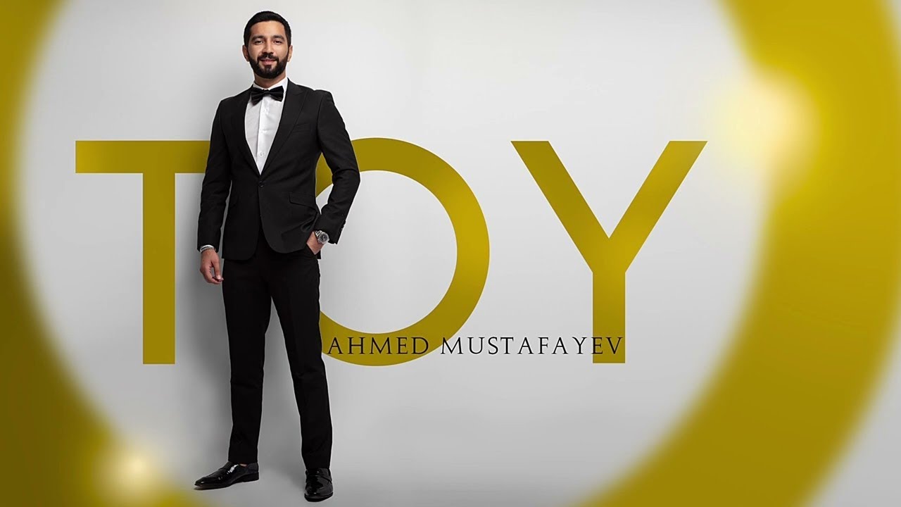 Ahmed Mustafayev - TOY (2022 official)