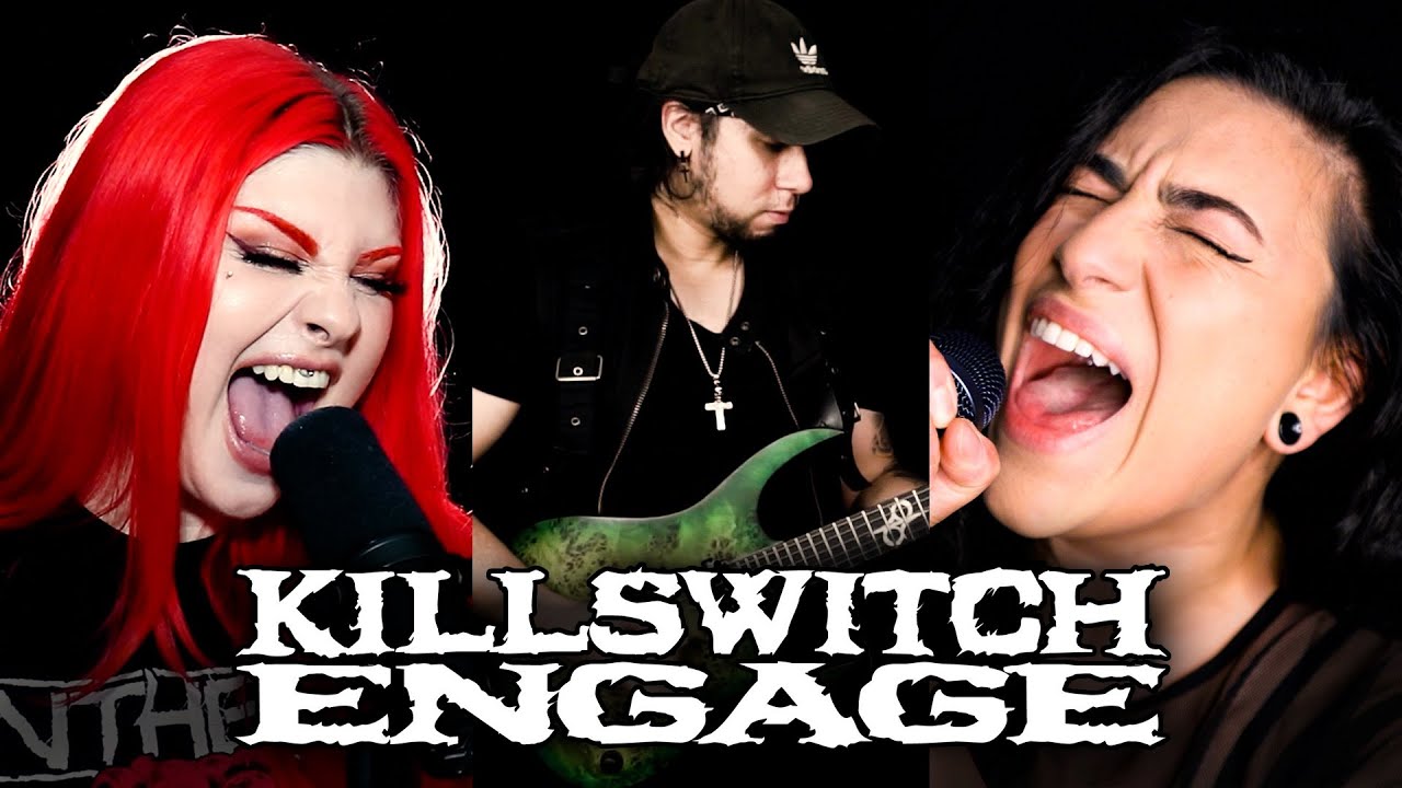 KILLSWITCH ENGAGE – My Curse (Cover by Lauren Babic, @fullmetal jessie, & @Chris Mifsud)