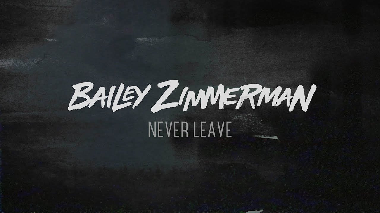 Bailey Zimmerman - Never Leave (Lyric Video)