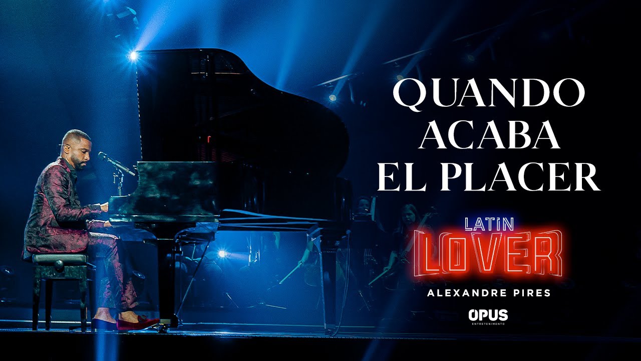 Quando Acaba El Placer (Depois do Prazer) - Alexandre Pires - Latin Lover (En Vivo)