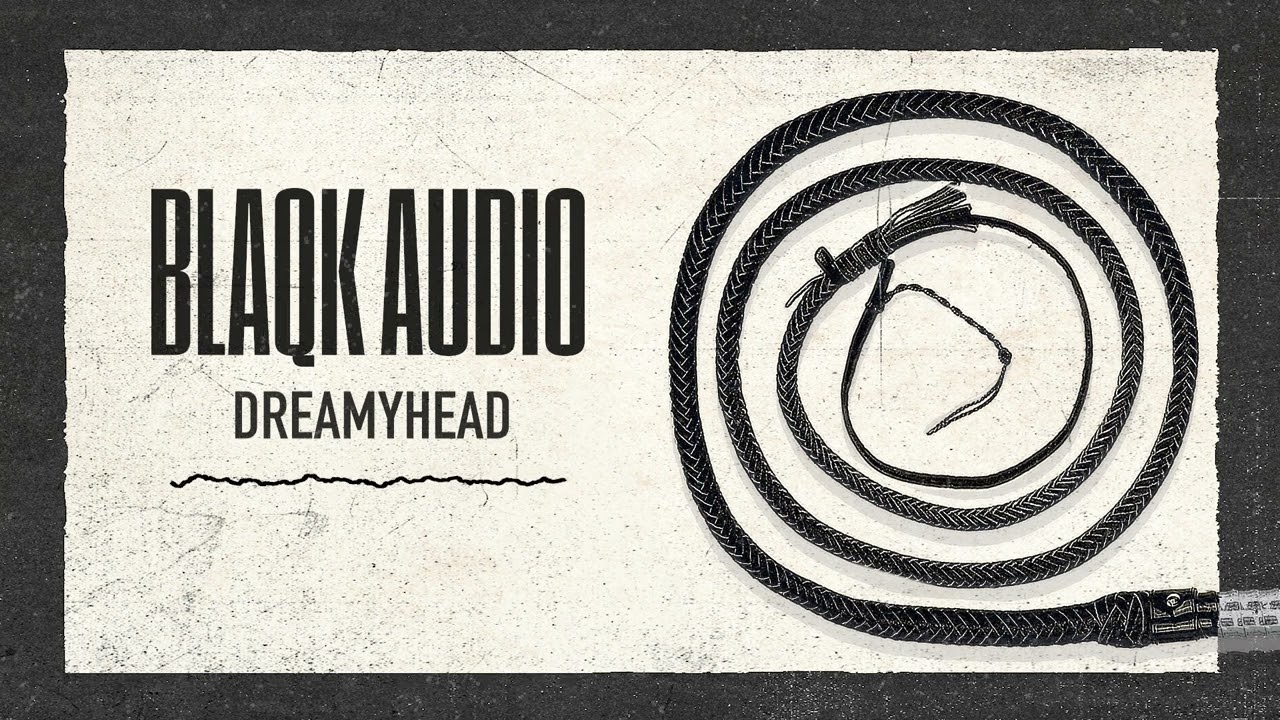 Blaqk Audio - Dreamyhead (Official Audio)