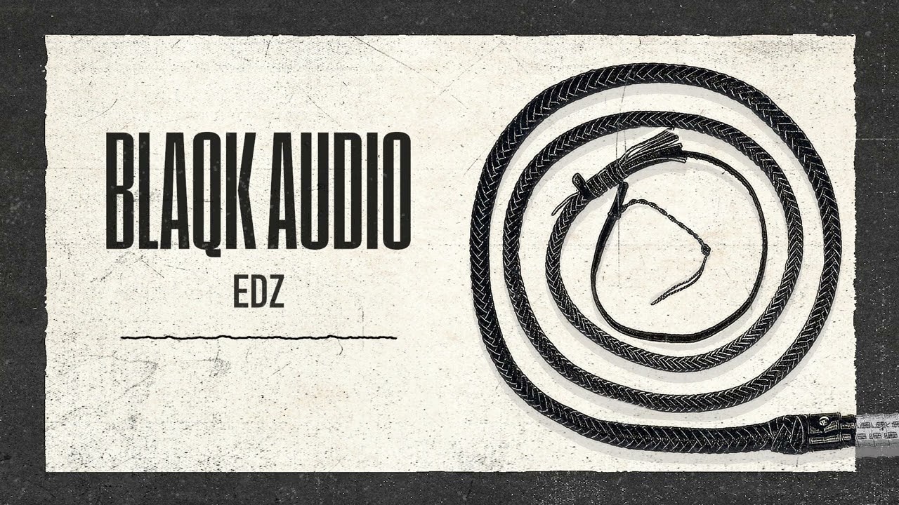 Blaqk Audio - EDZ (Official Audio)