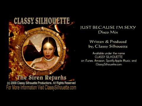 Classy Silhouette - Just Because I'm Sexy (Disco Mix)