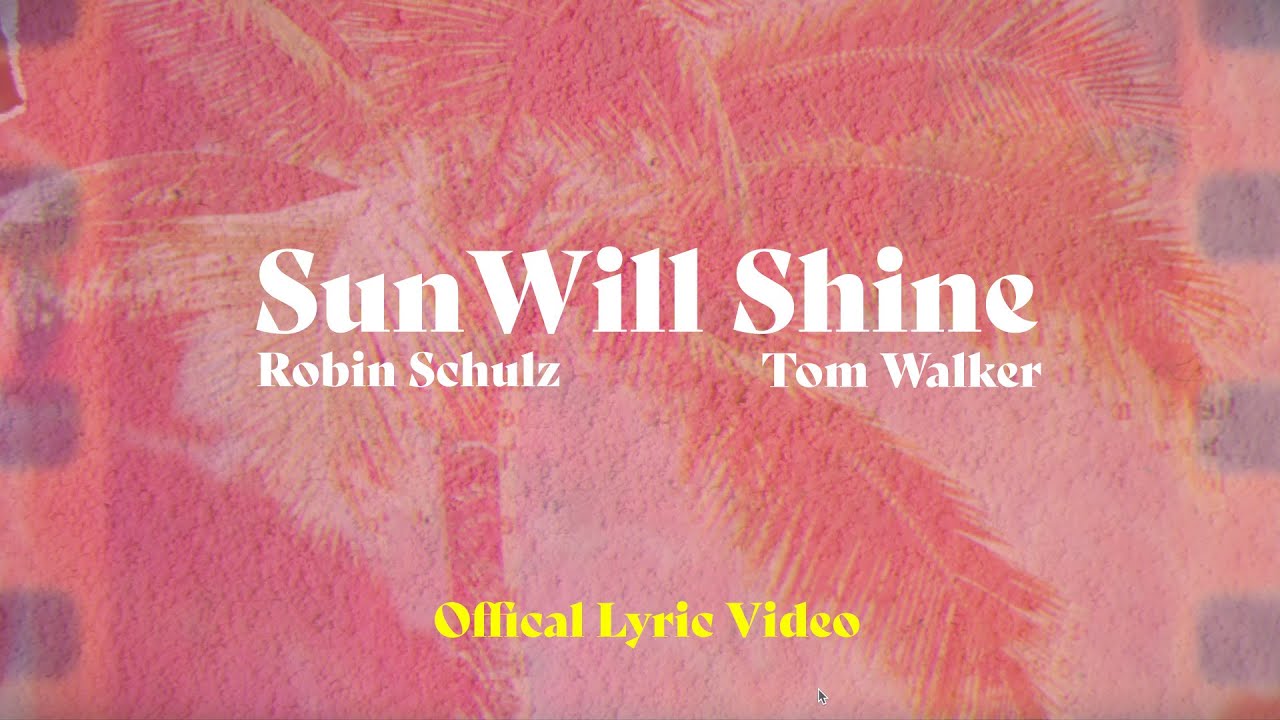 Robin Schulz & Tom Walker - Sun Will Shine (Official Lyric Video)