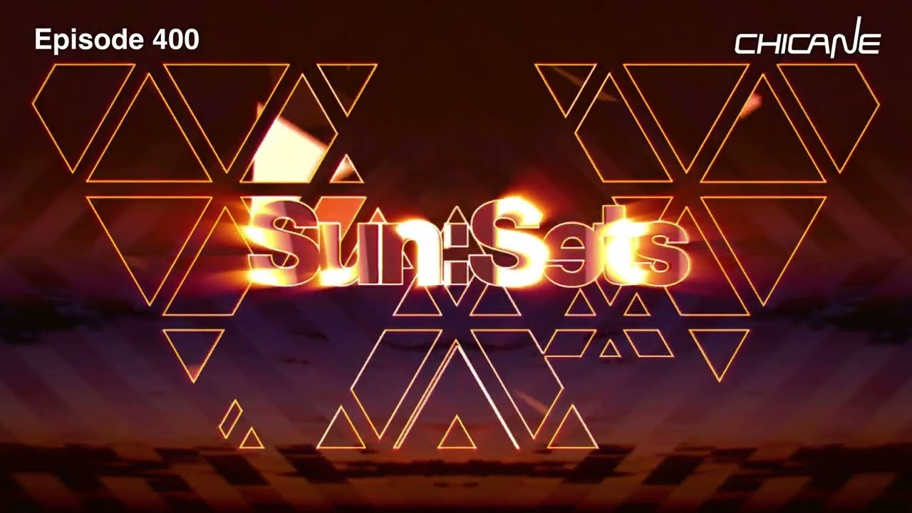 Chicane Presents Sun:Sets - Episode 400