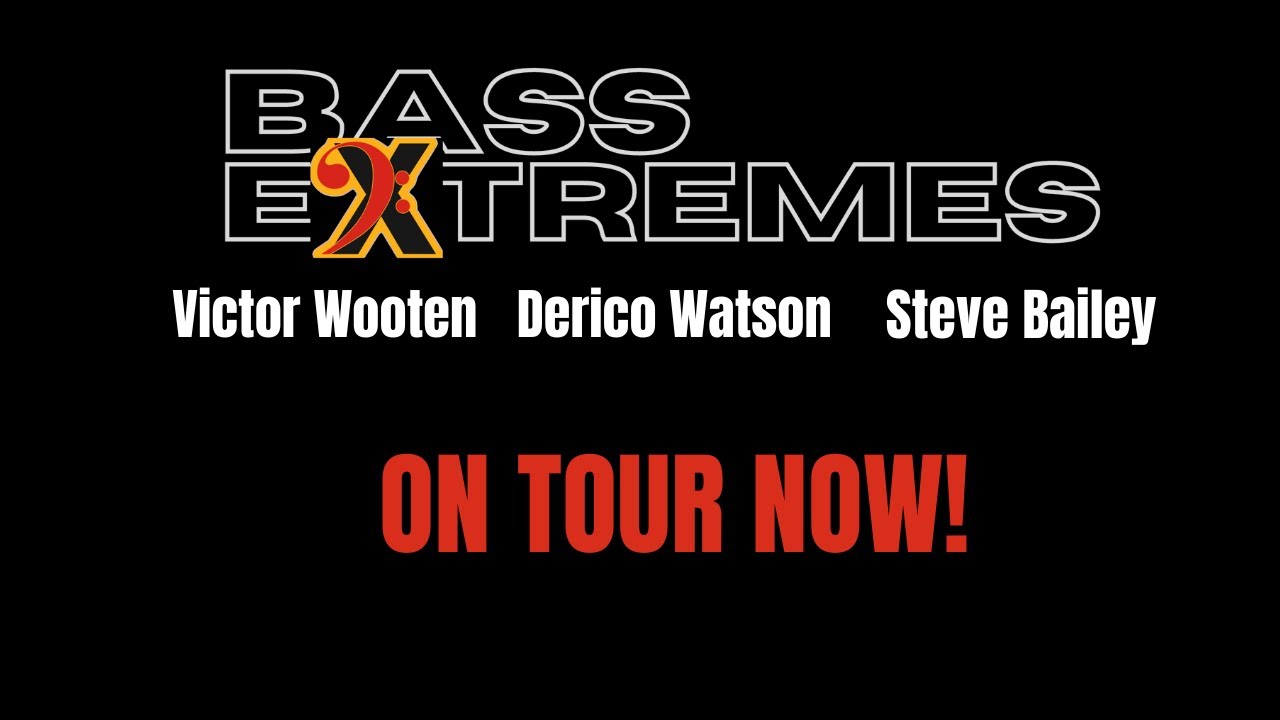 BASS EXTREMES ON TOUR NOW! FALL 2022 Victor Wooten, Steve Bailey, Derico Watson