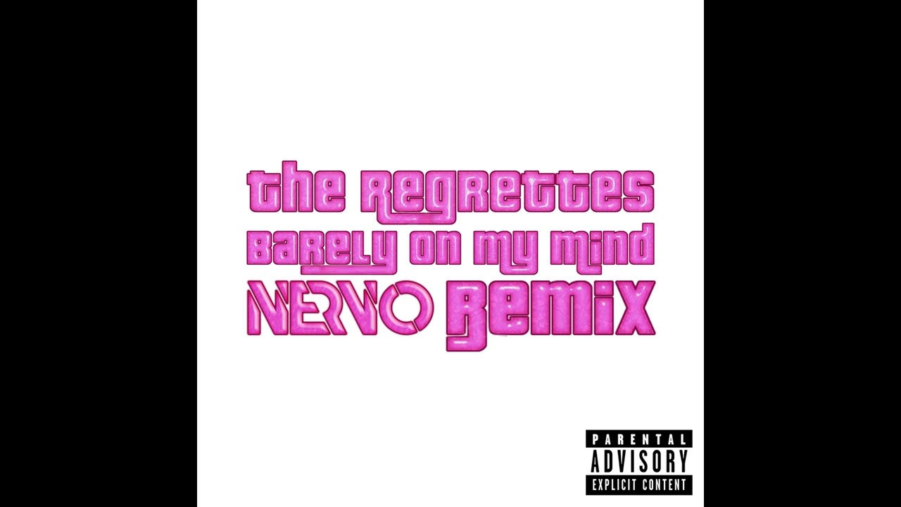 The Regrettes - Barely on My Mind (NERVO Remix) [Official Audio]