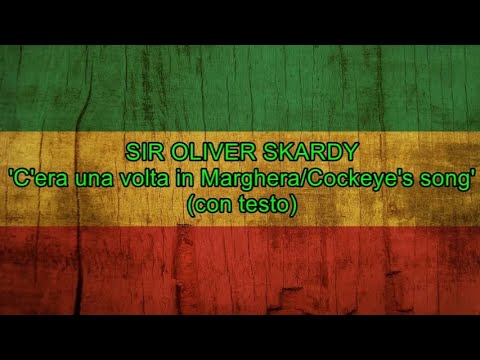 C'era una volta in Marghera / Cockeye's Song (con testo) - Sir Oliver Skardy