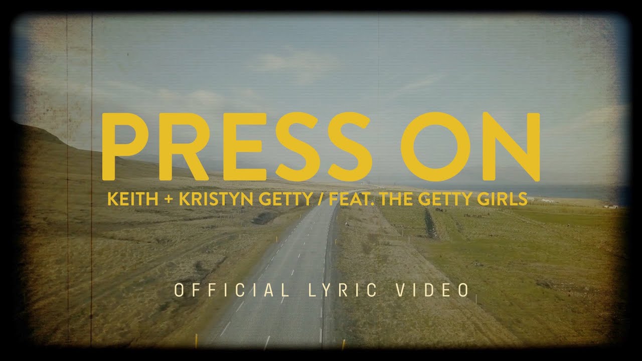 Keith & Kristyn Getty Feat. The Getty Girls - Press On