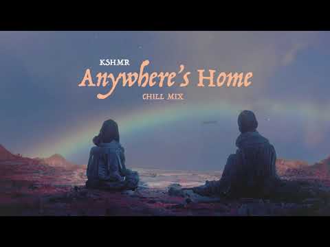 KSHMR - Anywhere's Home (Chill Mix) [Official Lyric Video]