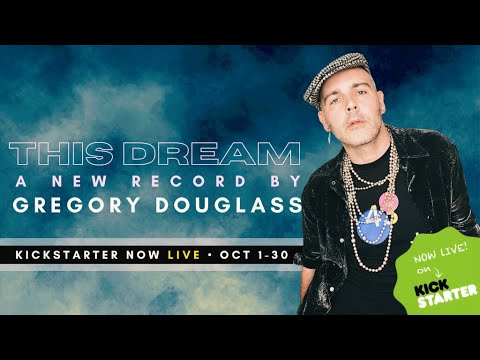 Gregory Douglass - THIS DREAM Official Kickstarter Campaign Video