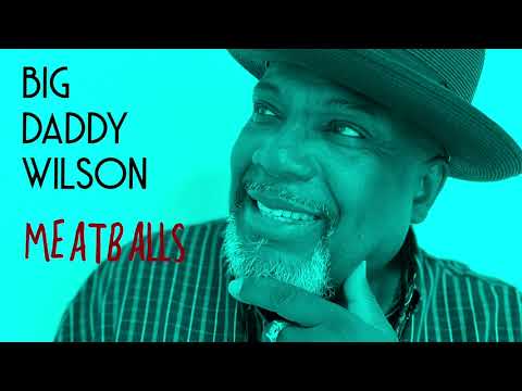 BIG DADDY WILSON  / MEATBALLS  / lyric video