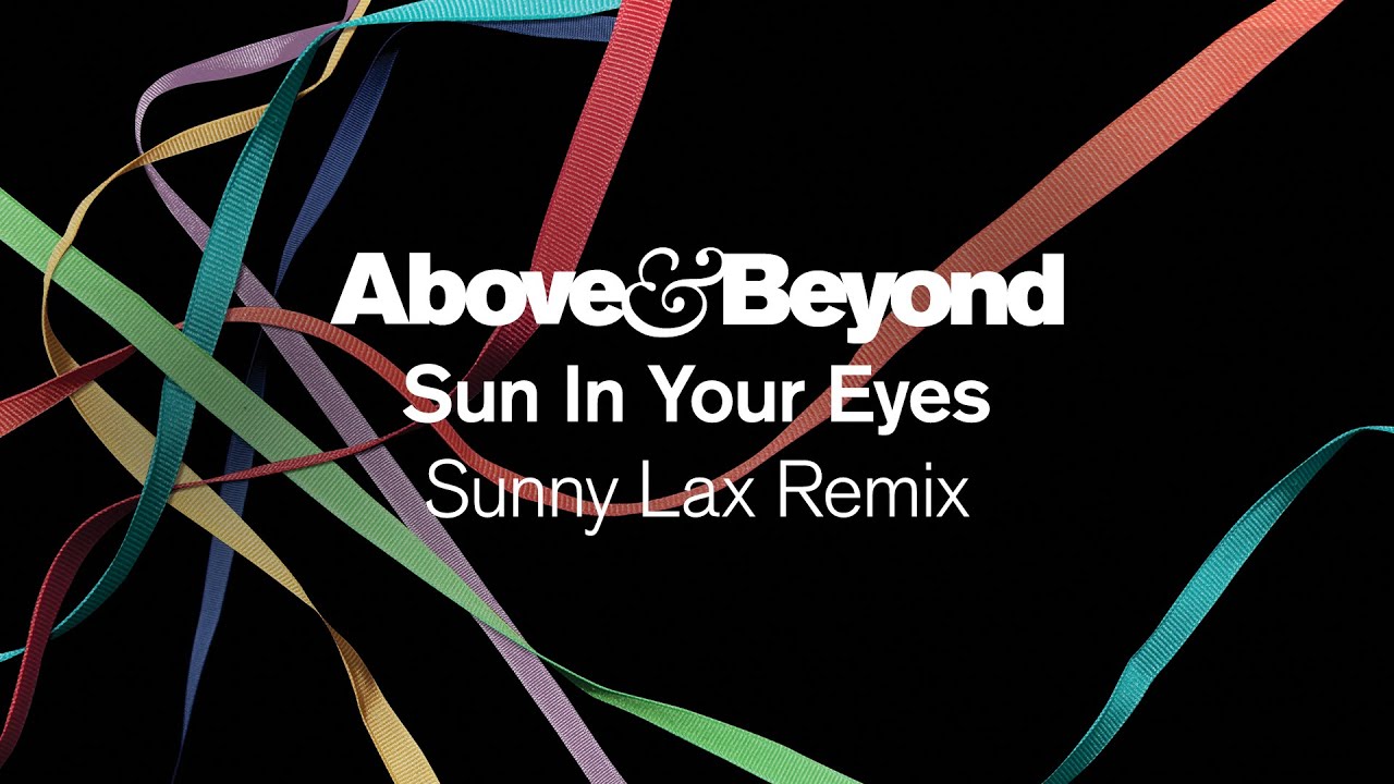 Above & Beyond - Sun In Your Eyes (@SunnyLaxMusic Remix)