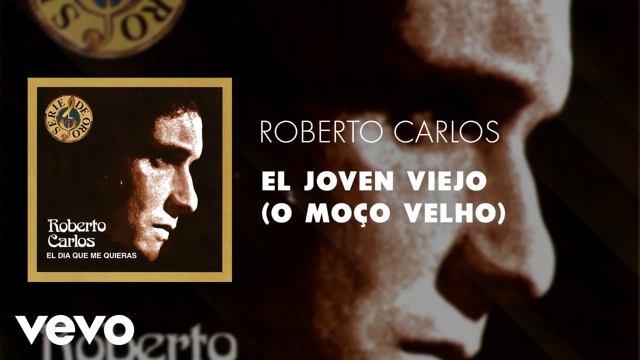 Roberto Carlos - El Joven Viejo (O Moço Velho) (Áudio Oficial)