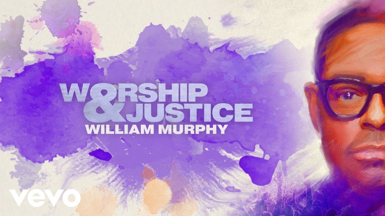 William Murphy - Worship & Justice (Lyric Video) ft. Common