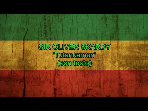 Tutankamen (con testo) - Sir Oliver Skardy