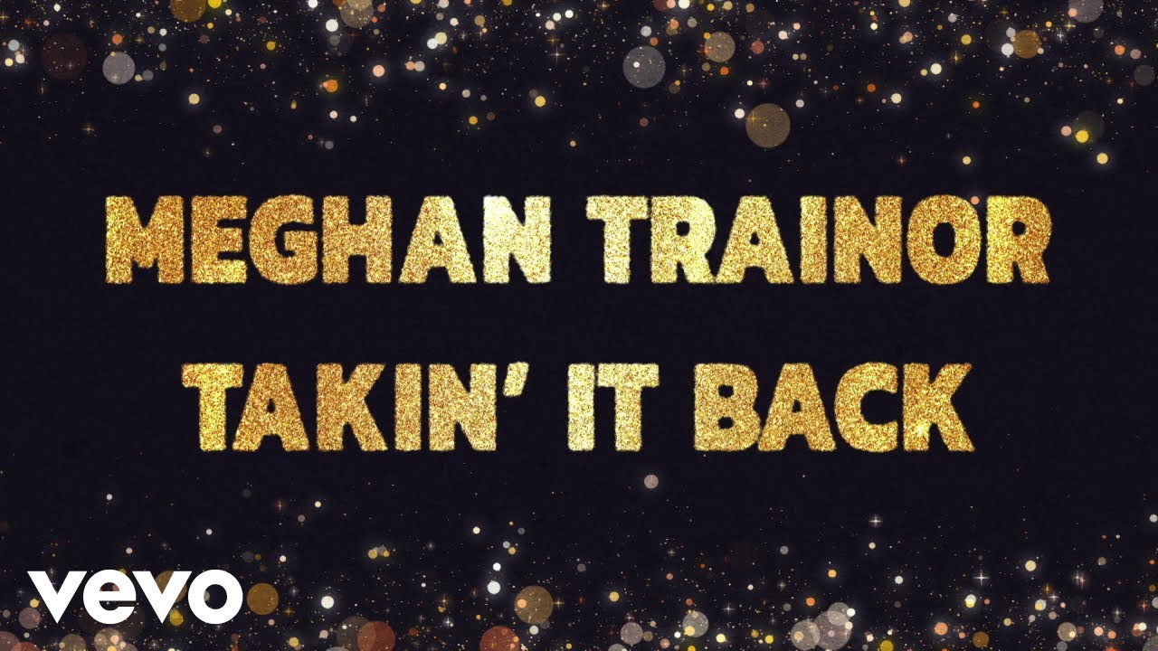 Meghan Trainor - Takin' It Back (Official Lyric Video)