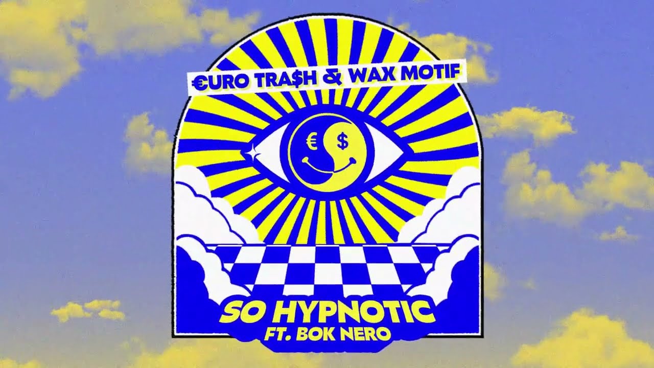 Yellow Claw presents €URO TRA$H & Wax Motif - So Hypnotic (Ft. Bok Nero)