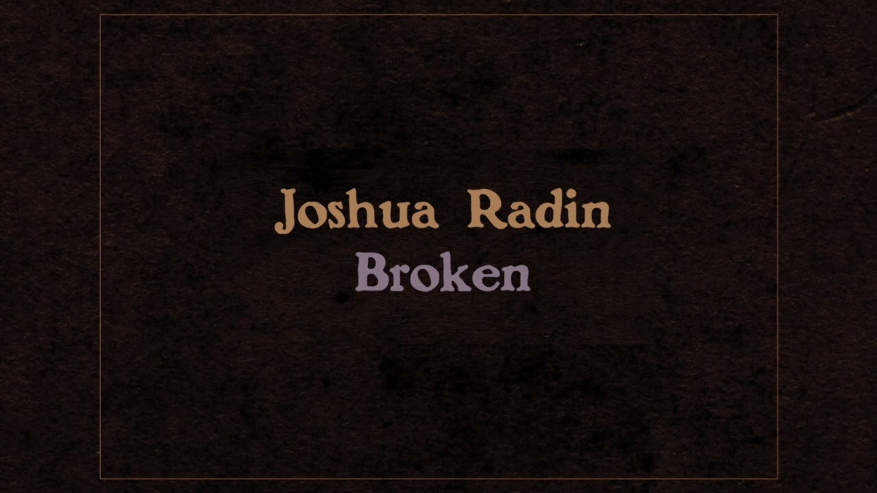 Joshua Radin - "Broken" [Official Audio]