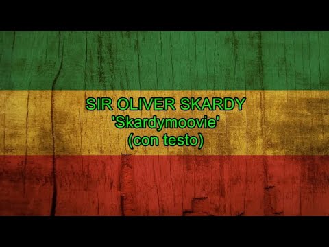 Skardymoovie (con testo) - Sir Oliver Skardy