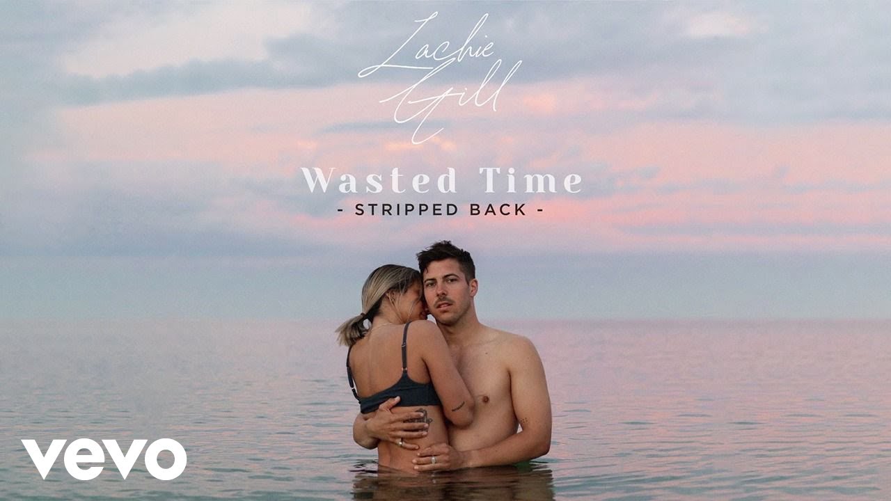 Lachie Gill - Wasted Time [Stripped Back Version] (Official Visualiser)