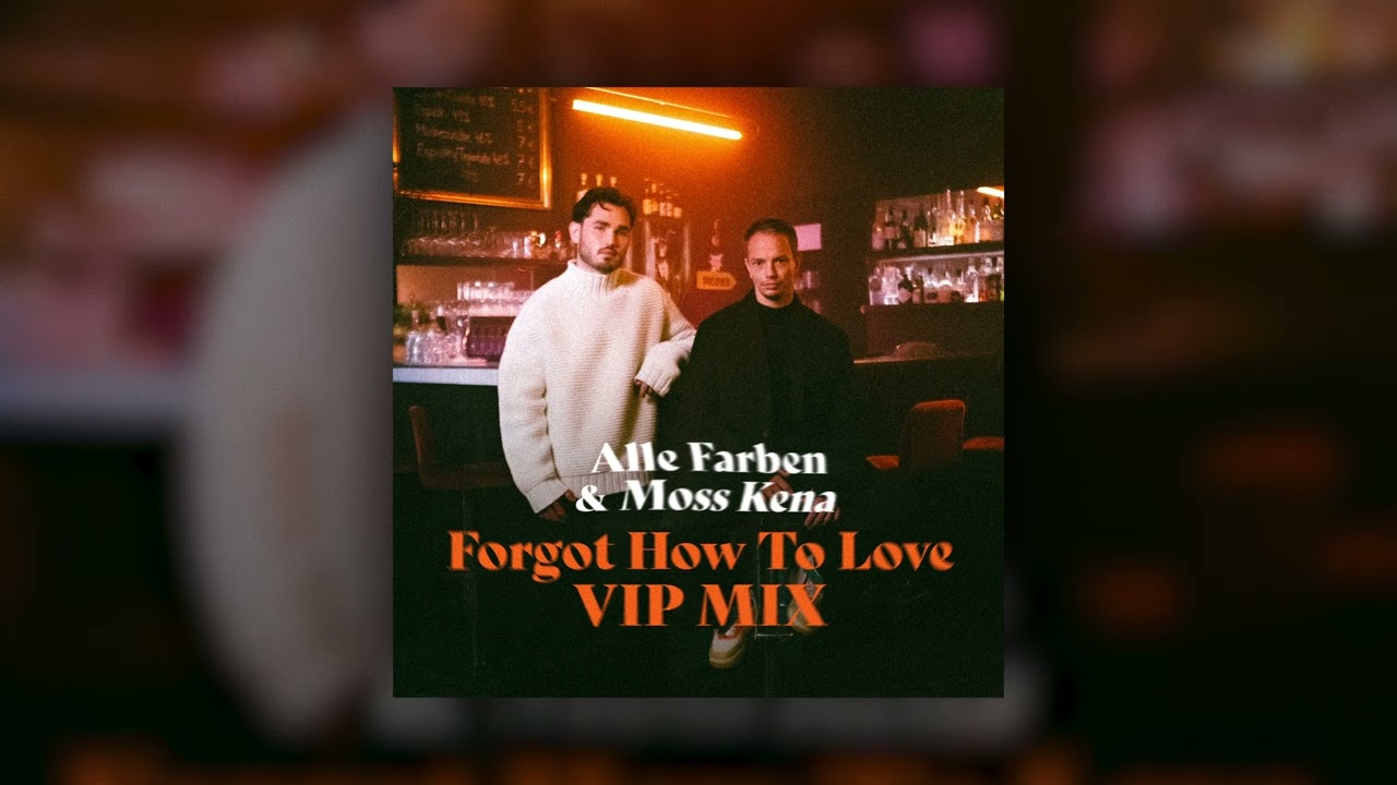 Alle Farben x Moss Kena - Forgot How To Love (VIP Mix) [Official Audio]