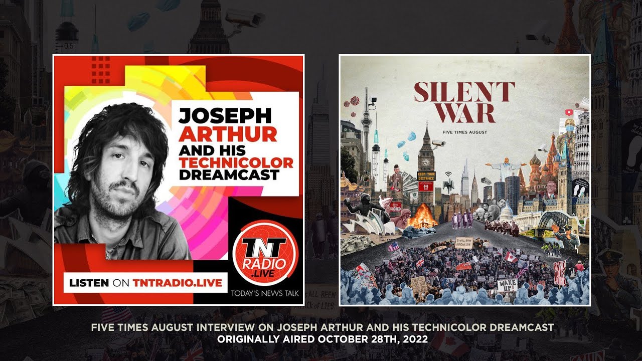 Five Times August Interview on Joseph Arthur & His Technicolor Dreamcast TNT Radio 2022 Silent War