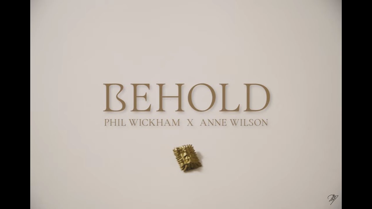 PHIL WICKHAM - Behold (feat. Anne Wilson) [Official Lyric Video]