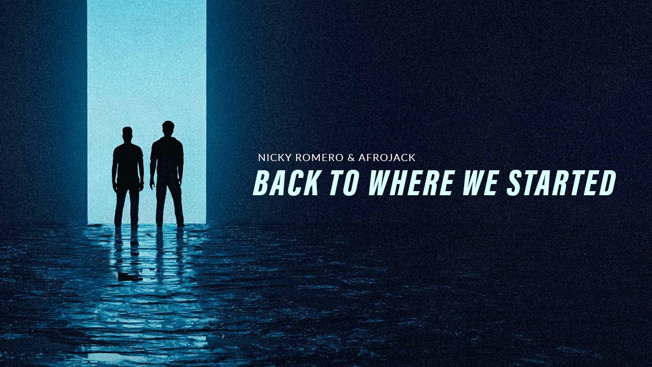 Nicky Romero & Afrojack - Back To Where We Started