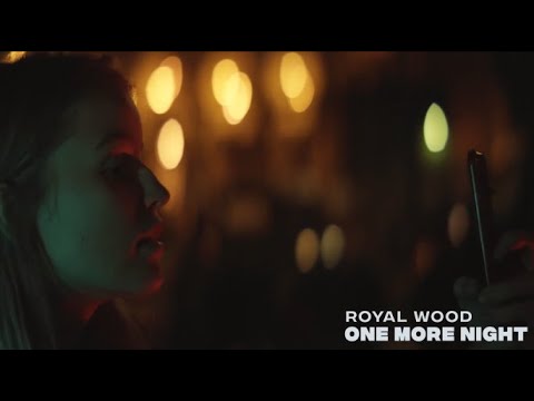 Royal Wood - One More Night (Official Music Video)