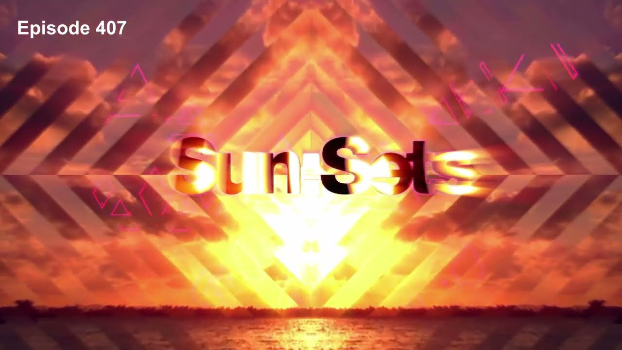 Chicane presents Sun:Sets Episode 407