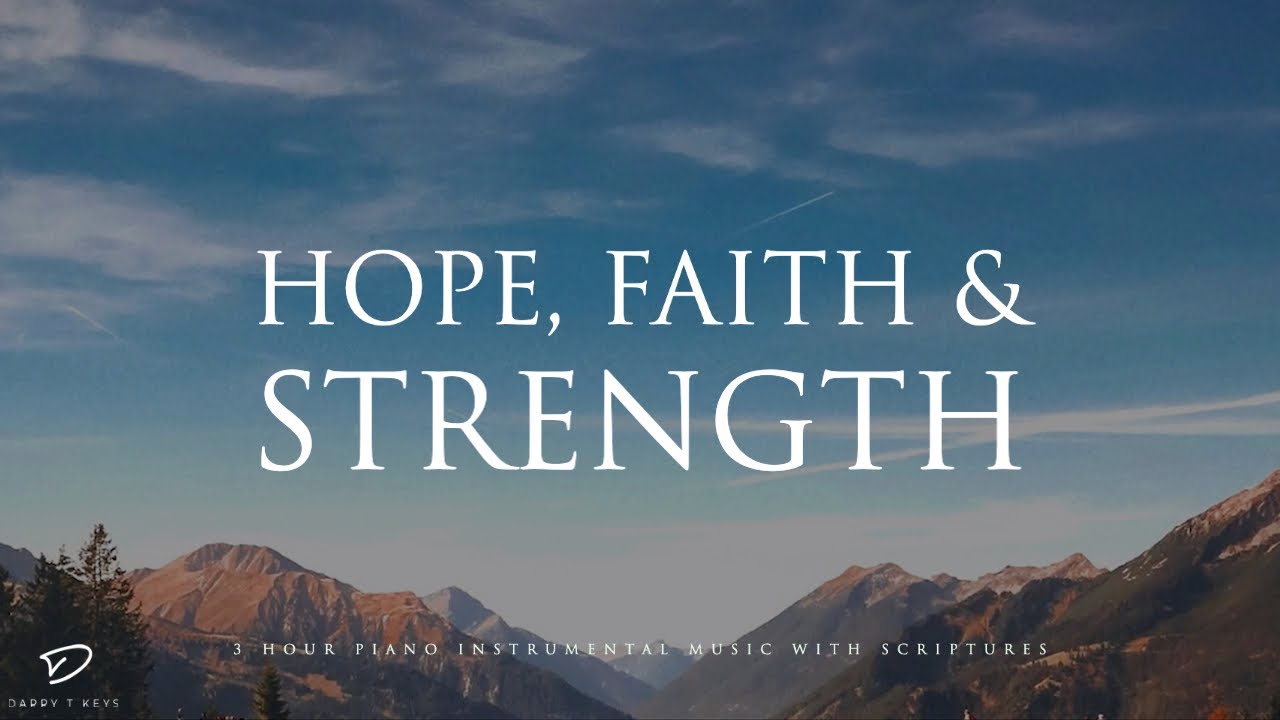 Hope, Faith & Strength: 3 Hour Quiet Time & Meditation Music with Scriptures