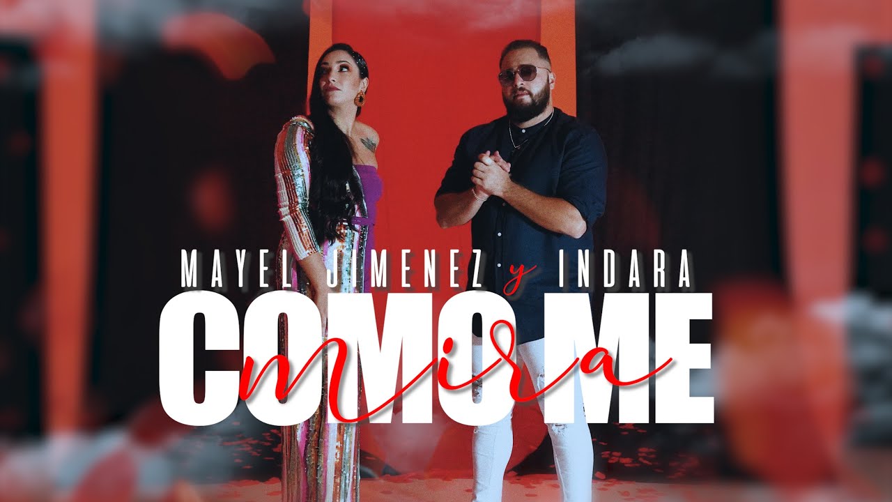 Mayel Jimenez - Cómo me mira feat Indara (clip oficial)