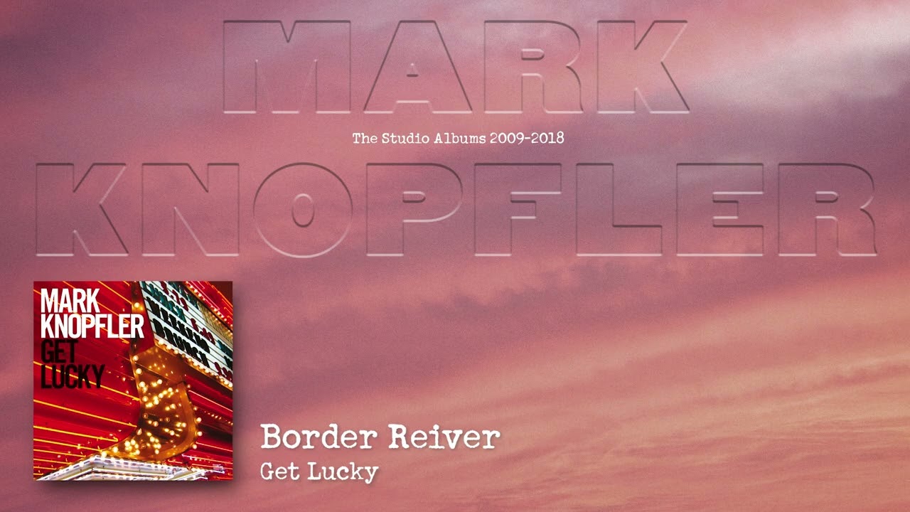 Mark Knopfler - Border Reiver (The Studio Albums 2009 – 2018)