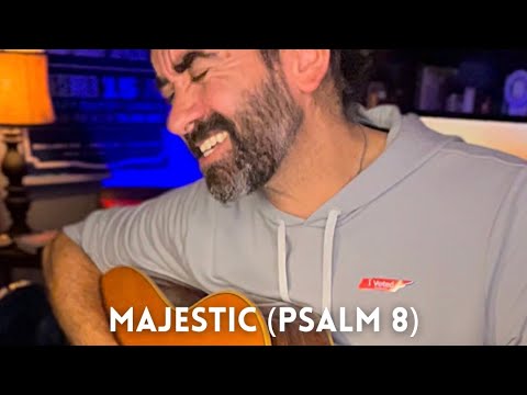 New Music! “Majestic (Psalm 8)” [LIVE]